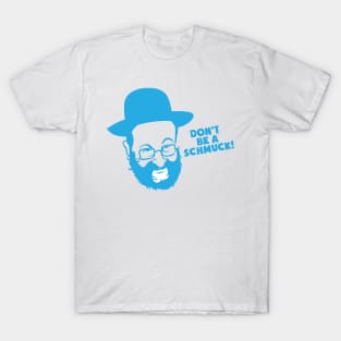 Don't Be a Schmuck T-Shirt